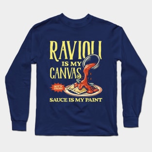 Ravioli Is My Canvas Funny Ravioli Lover Long Sleeve T-Shirt